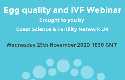 Egg quality and IVF Webinar with Fertility Network UK & Coast Science